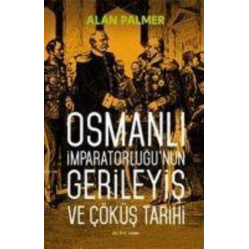 Alan Palmer - Osmanli Imparatorlugunun Gerileyis ve Cöküs Tarihi