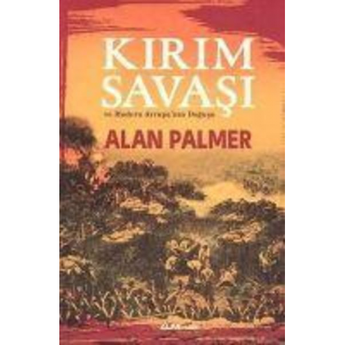 Alan Palmer - Kirim Savasi ve Modern Avrupanin Dogusu