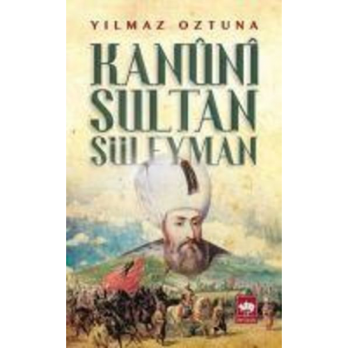 Yilmaz Öztuna - Kanuni Sultan Süleyman