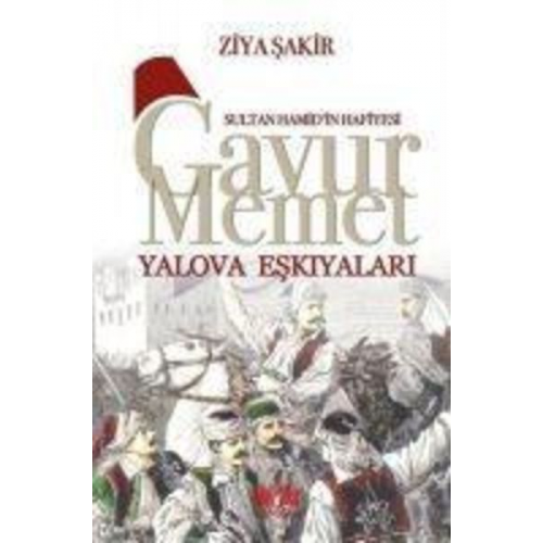 Ziya Sakir - Sultan Hamidin Hafiyesi - Gavur Memet Yalova Eskiyalari