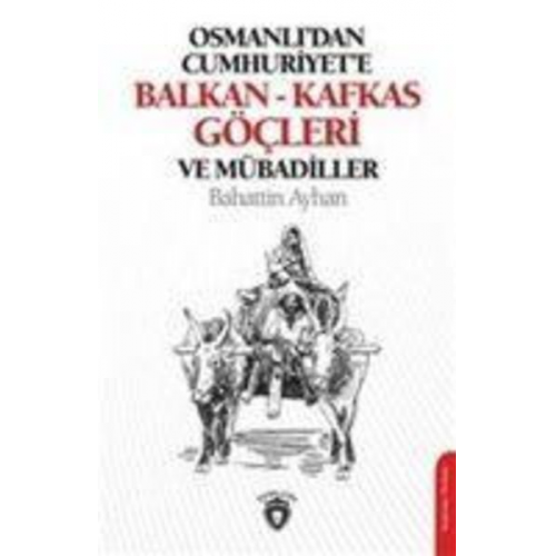 Bahattin Ayhan - Osmanlidan Cumhuriyete Balkan-Kafkas Göcleri Ve Mübadiller