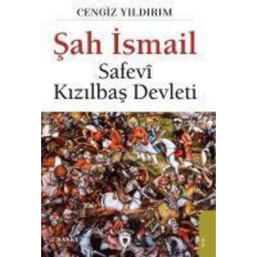 Cengiz Yildirim - Sah Ismail - Safevi Kizilbas Devleti