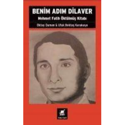 Oktay Duman Ufuk Bektas Karakaya - Benim Adim Dilaver - Mehmet Fatih Öktulmus Kitabi