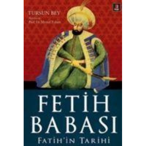 Tursun Bey Mertol Tulum - Fetih Babasi; Fatihin Tarihi