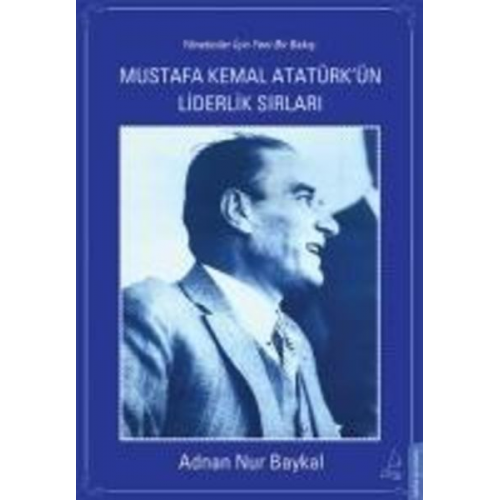 Adnan Nur Baykal - Mustafa Kemal Atatürkün Liderlik Sirlari