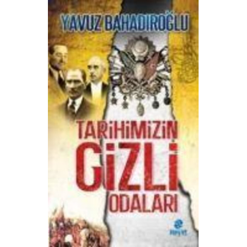 Yavuz Bahadiroglu - Tarihimizin Gizli Odalari