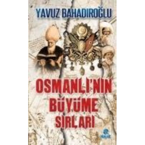 Yavuz Bahadiroglu - Osmanlinin Büyüme Sirlari