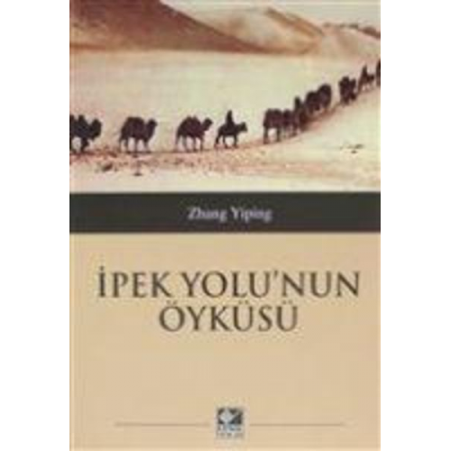 Zhang Yiping - Ipek Yolunun Öyküsü