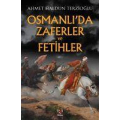 Ahmet Haldun Terzioglu - Osmanlida Zaferler ve Fetihler