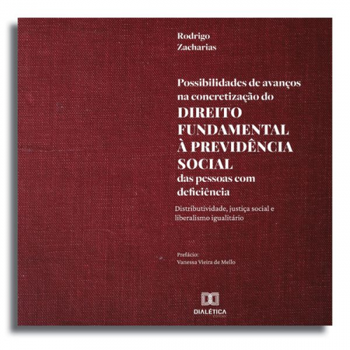 Rodrigo Zacharias - Possibilidades de avanços na concretização do direito fundamental à previdência social das pessoas com deficiência