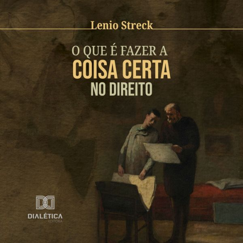 Lenio Streck - O que é fazer a coisa certa no Direito