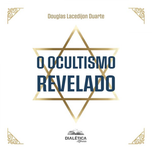 Douglas Lacedijon Duarte - O ocultismo revelado