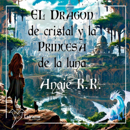 Angie R.R. - El dragón de cristal y la princesa de la luna