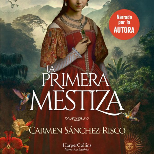 Carmen Sánchez-Risco - La primera mestiza. Una novela bellísima y rigurosamente documentada sobre una de las mujeres más fascinantes del Siglo de Oro.