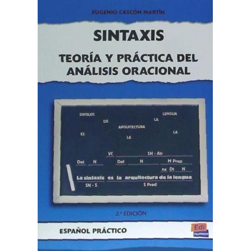 Eugenio Cascón Martín - Sintaxis : teoría y prácticas del análisis oracional