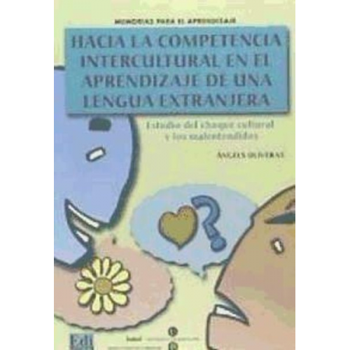 Ángels Oliveras Vilaseca - Hacia la competencia intercultural en el aprendizaje de una lengua extranjera : estudio del choque cultural y los malentendidos