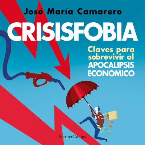 José María Camarero - Crisisfobia. Claves para sobrevivir al apocalipsis económico