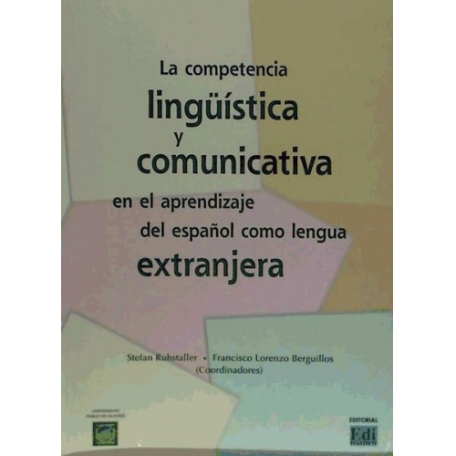 Francisco José Lorenzo Berguillos Stefan Ruhstaller - La competencia lingüística y comunicativa en el aprendizaje del español como lengua extranjera