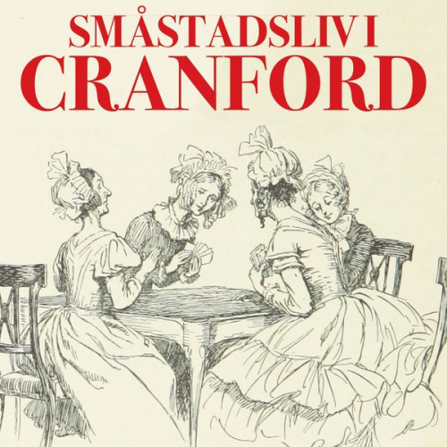 Elizabeth Gaskell - Småstadsliv i Cranford