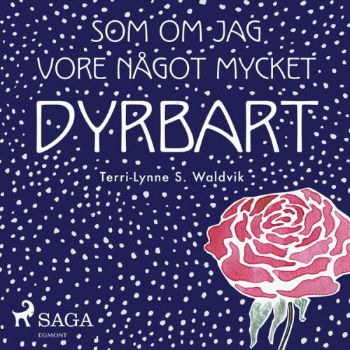 Terri-Lynne S. Waldvik - Som om jag vore något mycket dyrbart (oförkortat)