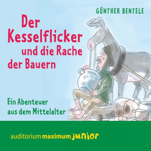 Günther Bentele - Der Kesselflicker und die Rache der Bauern - Ein Abenteuer aus dem Mittelalter