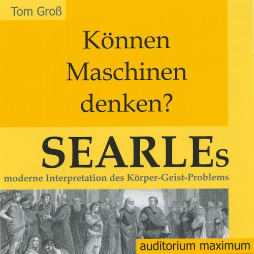 Tom Gross - Können Maschinen denken? Searles moderne Interpretation des Körper-Geist-Problems (Ungekürzt)