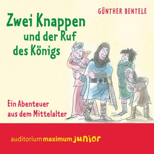 Günther Bentele - Zwei Knappen und der Ruf des Königs - Ein Abenteuer aus dem Mittelalter