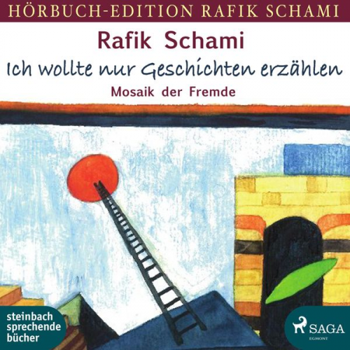 Rafik Schami - Ich wollte nur Geschichten erzählen - Mosaik der Fremde