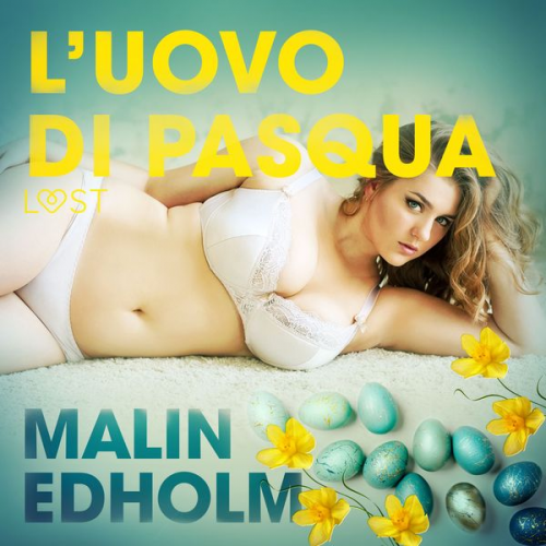 Malin Edholm - L'uovo di Pasqua - Breve racconto erotico