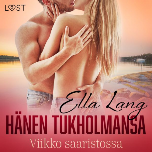 Ella Lang - Hänen Tukholmansa: Viikko saaristossa – eroottinen novelli