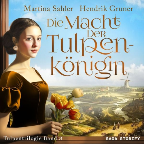 Martina Sahler Hendrik Gruner - Die Macht der Tulpenkönigin (Tulpentrilogie Band 3)