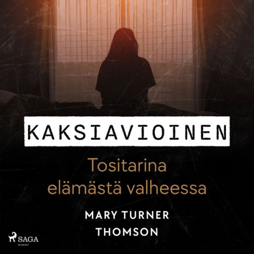 Mary Turner Thomson - Kaksiavioinen – Tositarina elämästä valheessa