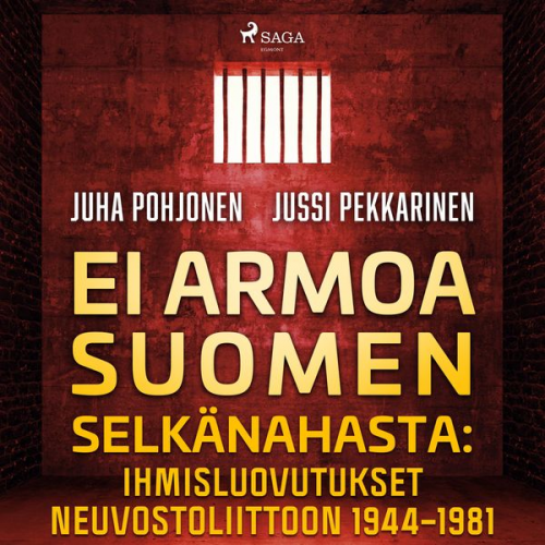 Jussi Pekkarinen Juha Pohjonen - Ei armoa Suomen selkänahasta: Ihmisluovutukset Neuvostoliittoon 1944–1981