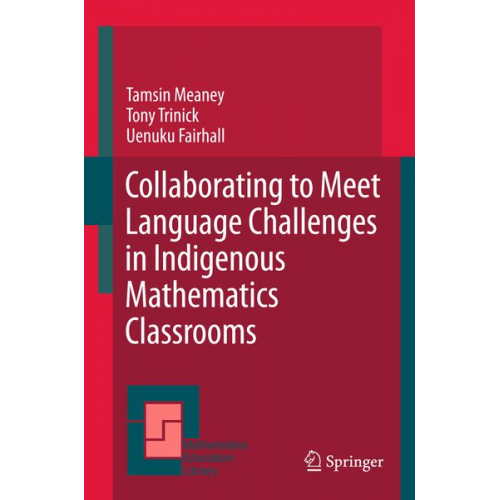 Tamsin Meaney Tony Trinick Uenuku Fairhall - Collaborating to Meet Language Challenges in Indigenous Mathematics Classrooms