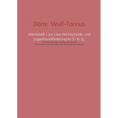 Dörte Wulf-Tonnus - Arbeitsheft 1 zur Lese-Rechtschreib- und Legasthenieförderung im 5./ 6. Jg.