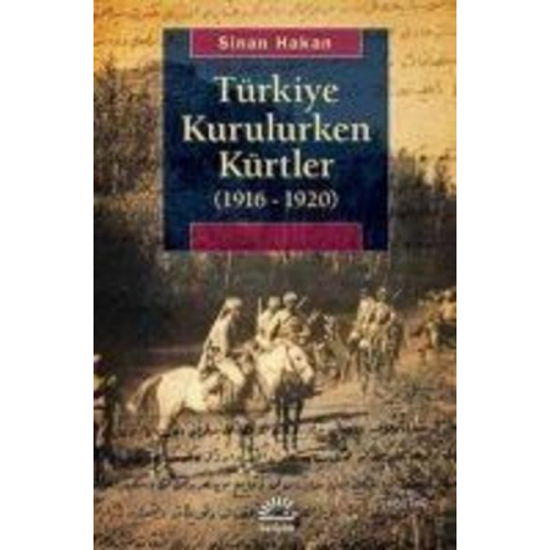 Sinan Hakan - Türkiye Kurulurken Kürtler 1916 -1920