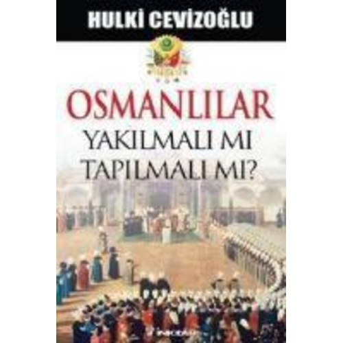 Hulki Cevizoglu - Osmanlilar Yakilmali Mi, Tapilmali Mi