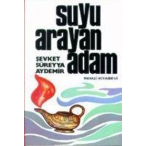 Sevket Süreyya Aydemir - Suyu Arayan Adam