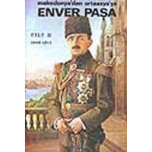 Sevket Süreyya Aydemir - Enver Pasa Cilt 2 1908-1914 Makedonyadan Ortaasyaya