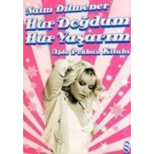 Naim Dilmener - Hür Dogdum Hür Yasarim - Ajda Pekkan Kitabi