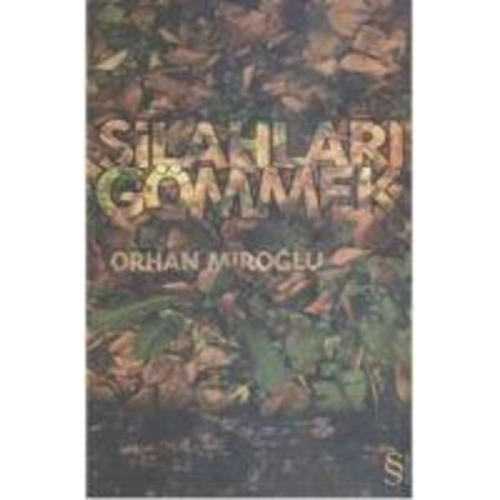 Orhan Miroglu - Silahlari Gömmek