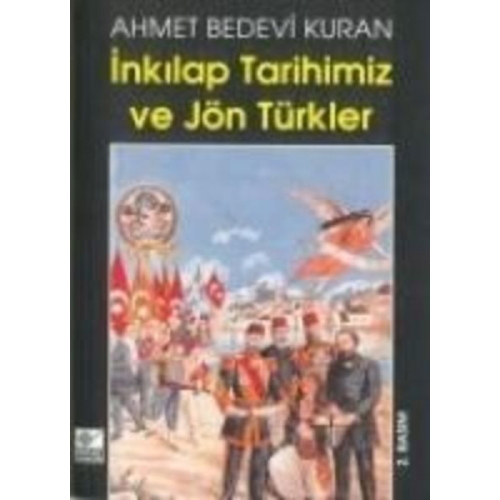 Ahmet Bedevi Kuran - Inkilap Tarihimiz Ve Jön Türkler