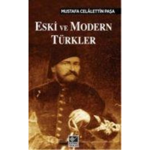 Mustafa Celalettin Pasa - Eski ve Modern Türkler