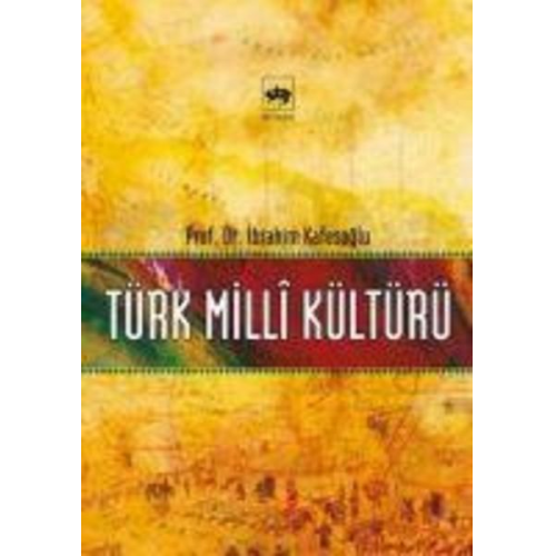 Ibrahim Kafesoglu - Türk Milli Kültürü