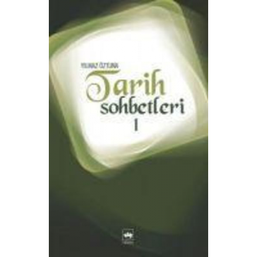 Yilmaz Öztuna - Tarih Sohbetleri 1