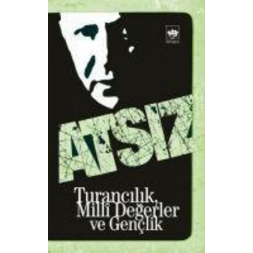 Hüseyin Nihal Atsiz - Turancilik, Milli Degerler ve Genclik