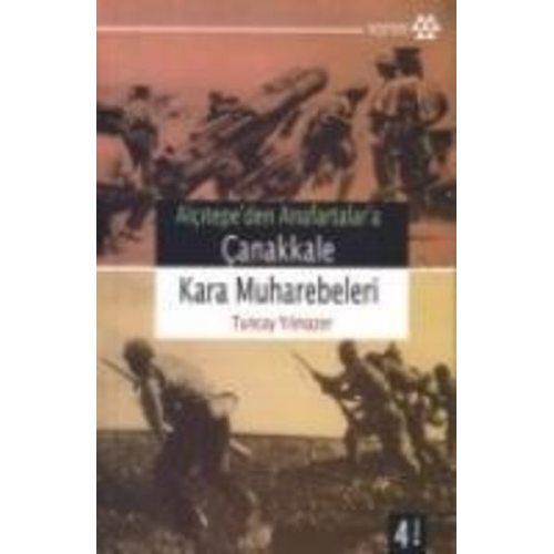 Tuncay Yilmazer - Alcitepeden Anafartalara Canakkale Kara Muharebeleri