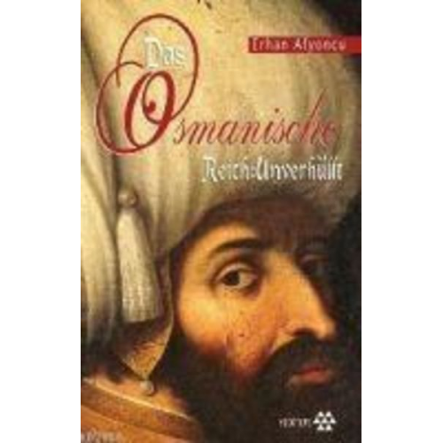 Erhan Afyoncu - Das Osmanische Reich Unverhüllt