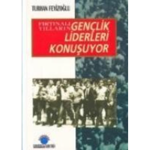 Turhan Feyizoglu - Firtinali Yillarin Genclik Liderleri Konusuyor