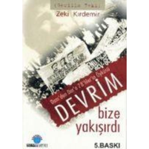 Zeki Kirdemir - Devrim Bize Yakisirdi - Damdan Dara 78lilerin Öyküsü